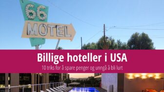 Billige hoteller i USA: 10 triks for å spare penger og unngå å bli lurt