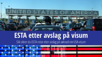 Slik sikrer du en vellykket ESTA-reise etter avslag på søknad om visum til USA