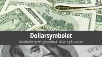 Dollarsymbolet – hvordan du skriver $ på tastaturet