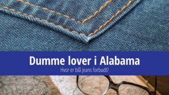 Dumme lover i Alabama – Hvor er blå jeans forbudt?