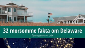 32 fakta om Delaware – Denne grensen er unik!