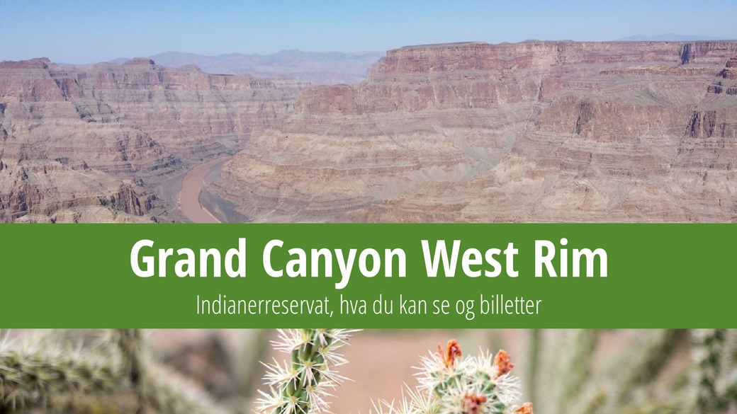 Billetter og hva du kan se ved Grand Canyon West Rim | © Petr Novák