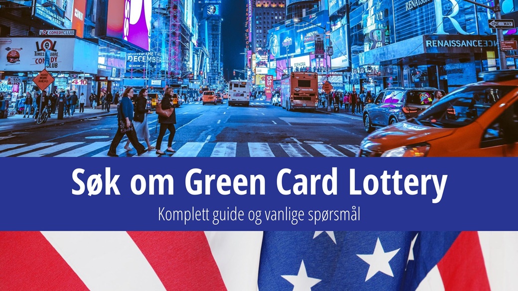 Søk om Green Card Lottery 2023 (DV-2025): Komplett guide og vanlige spørsmål
