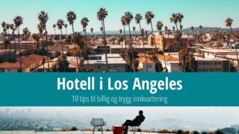 Hotell i Los Angeles – 10 beste nettene til en god pris