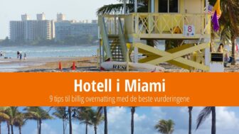 Hotell i Miami – 9 billige rom med de beste karakterene