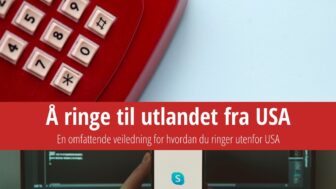 Slik ringer du fra USA til Norge (og omvendt)