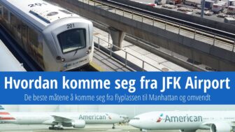 6 beste tips for hvordan du kommer deg fra JFK til Manhattan