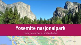 Yosemite nasjonalpark – hva du kan se, vær, billetter og bilder