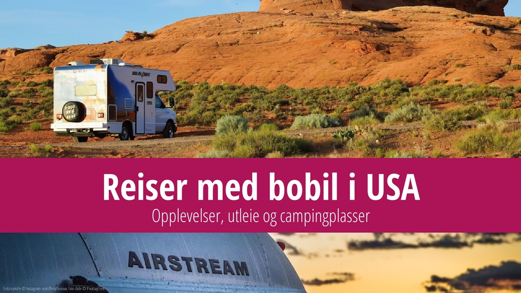 Å reise med bobil i USA: Bobilutleie, campingplasser, 24 dagers reiseopplevelse