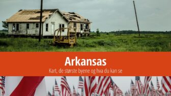 Arkansas: Kart, de største byene og hva du kan se