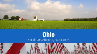 Ohio: Kart, de største byene og hva du kan se