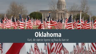Oklahoma: Kart, de største byene og hva du kan se