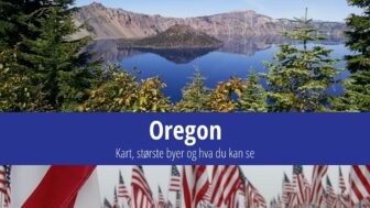Oregon: Kart, største byer og hva du kan se