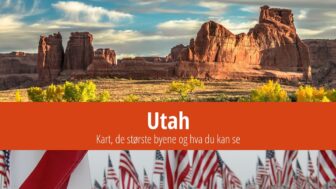 Utah: Kart, de største byene og hva du kan se