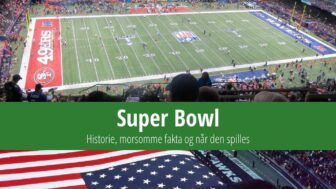 Super Bowl – historie, morsomme fakta og når den spilles