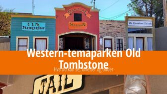 Western temapark i Old Tombstone – hva du kan se og bilder