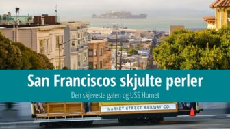 Hva du bør se i San Francisco – den gale gaten og USS Hornet